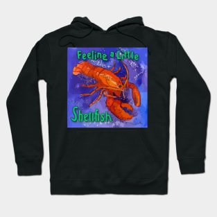 Feeling a Little Shellfish - Red Lobster Saying Hoodie